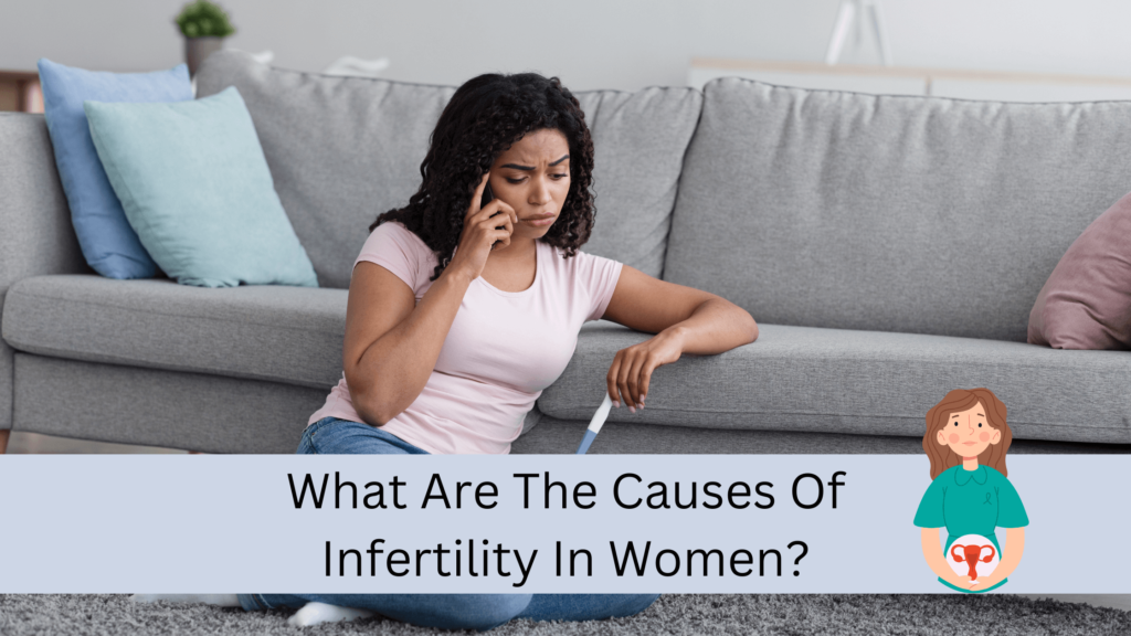 Causes of infertlity in Women